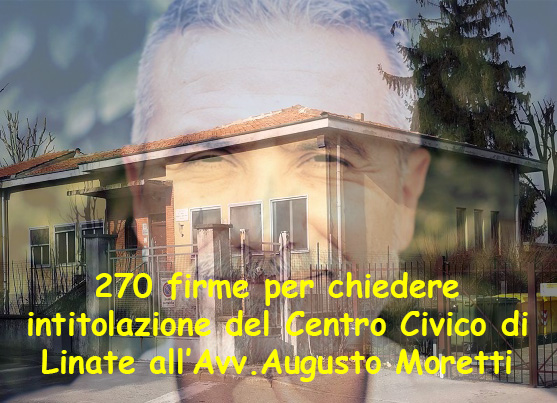 Presentata richiesta per intitolazione del Centro Civico di Linate al Sindaco Avv. Augusto Moretti